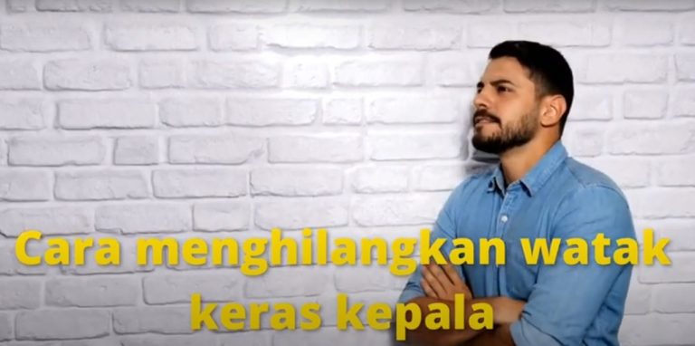 cara menghilangkan watak keras kepala