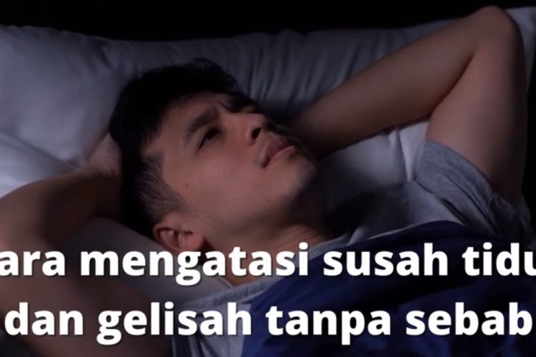 cara mengatasi susah tidur dan gelisah tanpa sebab