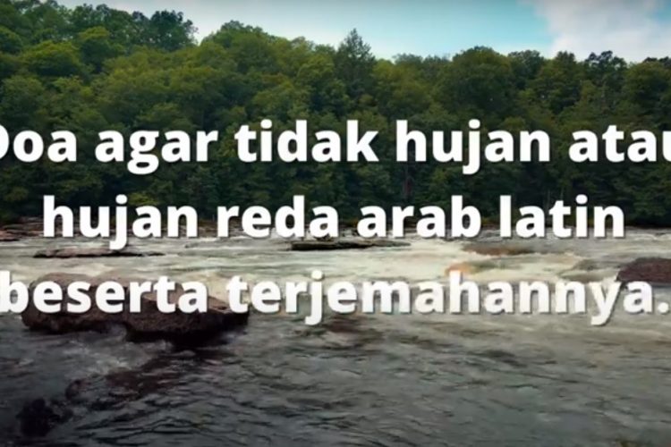 doa agar tidak hujan atau hujan reda arab latin beserta terjemahannya sesuai sunnah