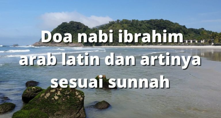 Doa Nabi Ibrahim As arab latin dan artinya sesuai sunnah