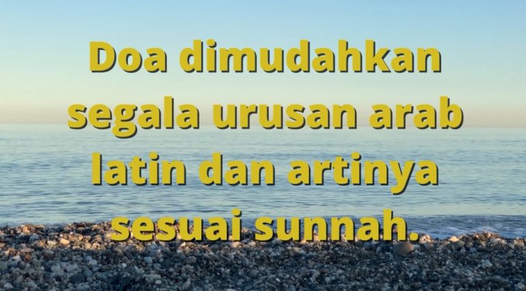 Doa dimudahkan segala urusan arab latin dan artinya sesuai sunnah