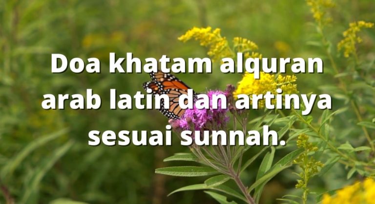 Doa khatam al-qur'an arab latin dan artinya sesuai sunnah