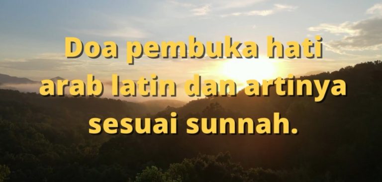 Doa pembuka hati arab latin dan artinya sesuai sunnah