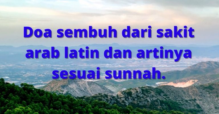 Doa sembuh dari sakitarab latin dan artinya sesuai sunnah