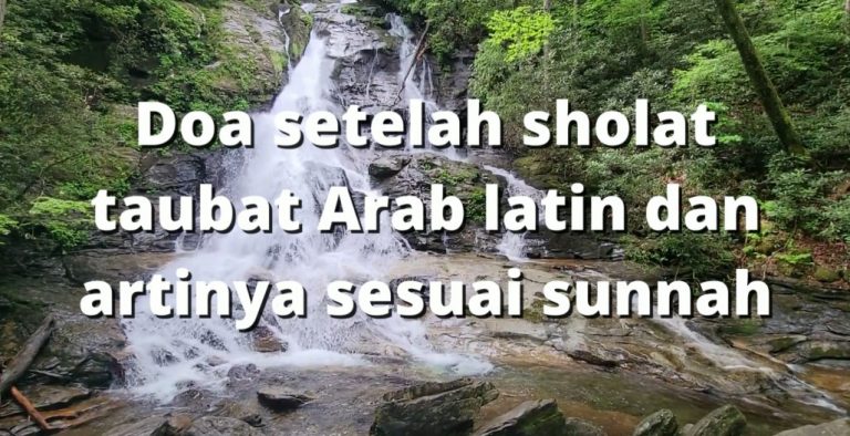 Doa setelah sholat taubat arab latin dan artinya sesuai sunnah