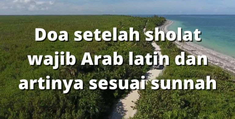 doa setelah sholat wajib arab latin dan artinya sesuai sunnah