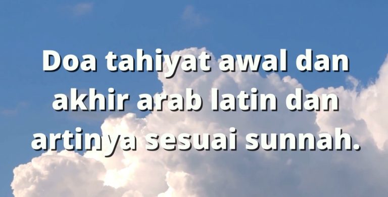 Doa tahiyat awal dan akhir arab latin dan artinya sesuai sunnah
