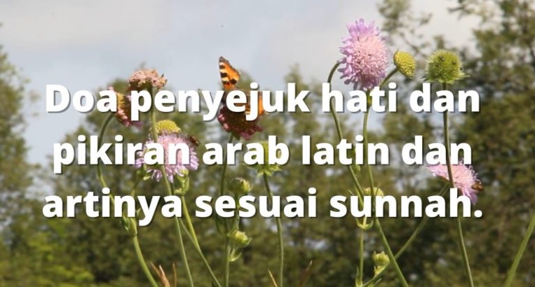 doa penyejuk hati dan pikiran arab latin dan artinya sesuai sunnah